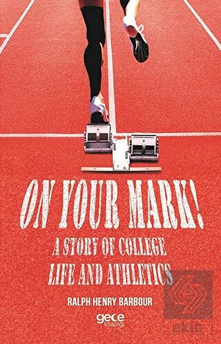 On Your Mark! A Story of College Life And Athletic