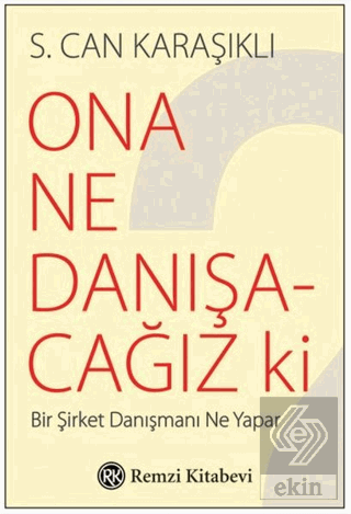 Ona Ne Danışacağız ki