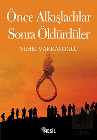 Önce Alkışladılar Sonra Öldürdüler