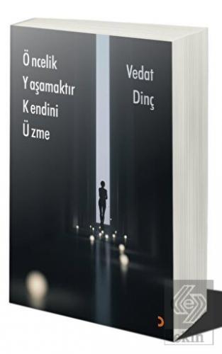 Öncelik Yaşamaktır Kendini Üzme