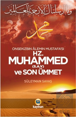 Onsekizbin Alemin Mustafa\'sı Hz. Muhammed ve Son Ü