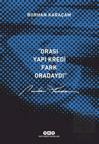 Orası Yapı Kredi, Fark Oradaydı 1987-1999