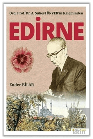 Ord. Prof. Dr. A. Süheyl Ünver'in Kaleminden Edirn