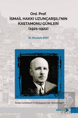 Ord. Prof. İsmail Hakkı Uzunçarşılının Kastamonu Günleri (1921-1922)