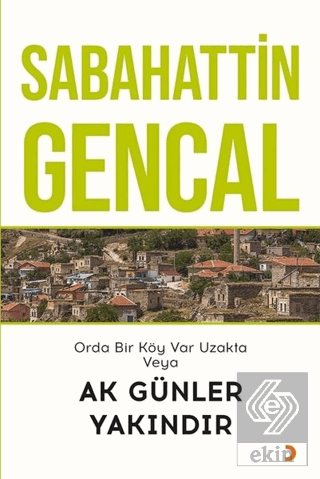 Orda Bir Köy Var Uzakta Veya Ak Günler Yakındır