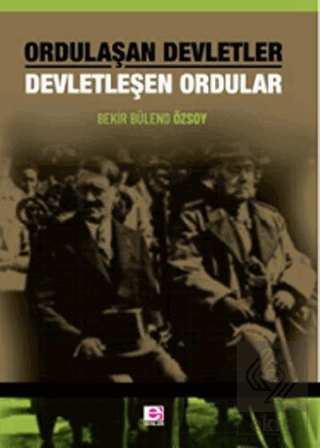 Ordulaşan Devletler Devletleşen Ordular