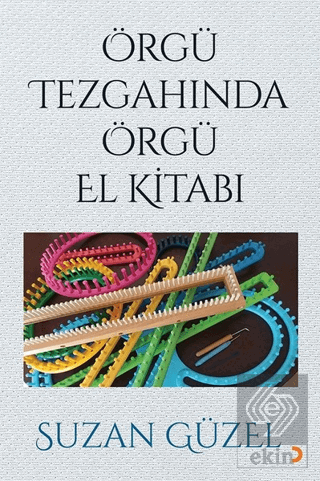 Örgü Tezgahında Örgü El Kitabı