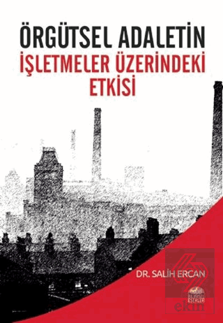 Örgütsel Adaletin İşletmeler Üzerindeki Etkisi