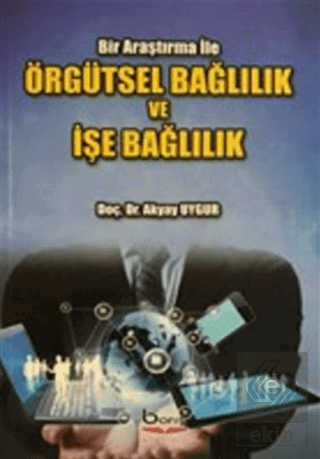 Örgütsel Bağlılık ve İşe Bağlılık