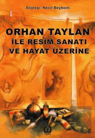 Orhan Taylan ile Resim Sanatı ve Hayat Üzerine