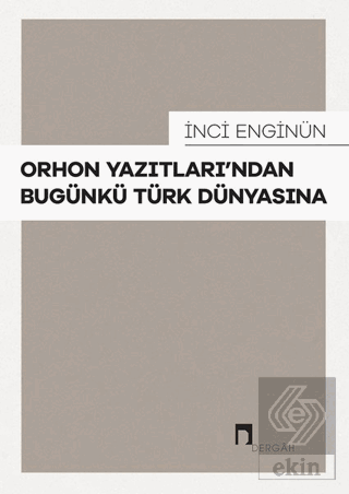 Orhon Yazıtları\'ndan Bugünkü Türk Dünyasına