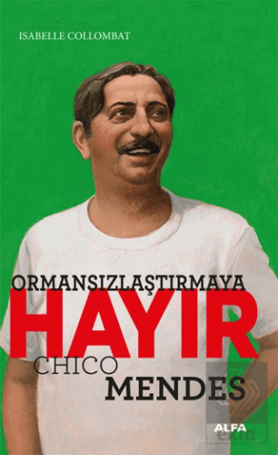 Ormansızlaştırmaya Hayır - Chico Mendes