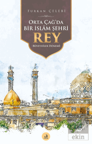 Orta Çağ'da Bir İslam Şehri Rey