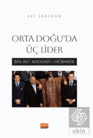 Orta Doğu'da Üç Lider - Bin Ali, Kaddafi, Mübarek