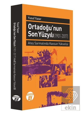 Orta Doğu\'nun Son Yüzyılı (1901-2017)