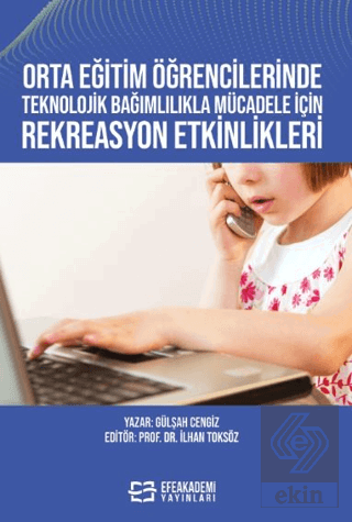 Orta Eğitim Öğrencilerinde Teknolojik Bağımlılıkla