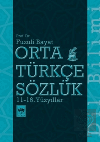 Orta Türkçe Sözlük 11-16. Yüzyıllar