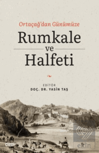 Ortaçağ'dan Günümüze Rumkale ve Halfeti