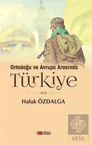 Ortadoğu ve Avrupa Arsında Türkiye