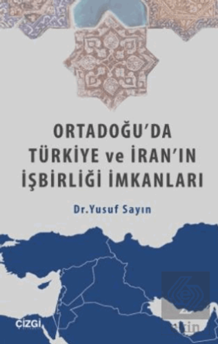 Ortadoğu\'da Türkiye ve İran\'ın İşbirliği İmkanları