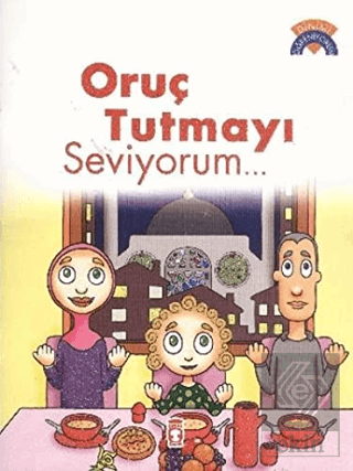 Oruç Tutmayı Seviyorum