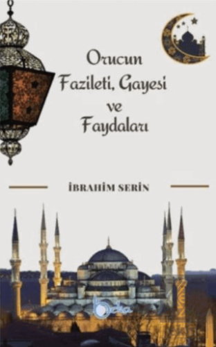 Orucun Faziletleri Gayesi ve Faydaları