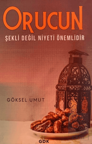 Orucun Şekli Değil Niyeti Önemlidir