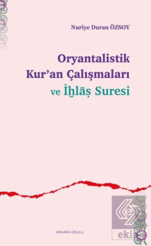 Oryantalistik Kur\'an Çalışmaları ve İhlas Suresi