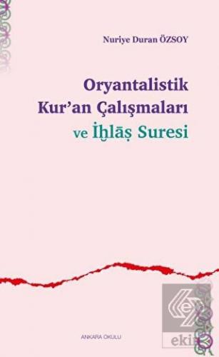 Oryantalistik Kur\'an Çalışmaları ve İhlas Suresi