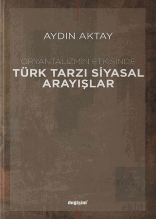 Oryantalizmin Etkisinde Türk Tarzı Siyasal Arayışl