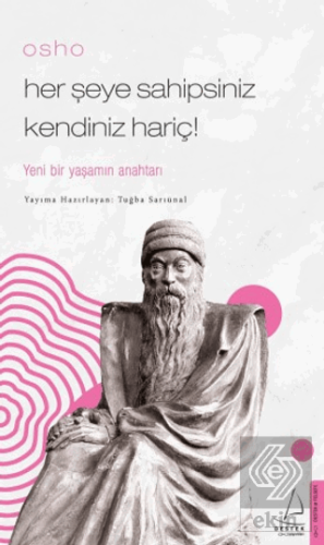 Osho - Her Şeye Sahipsiniz Kendiniz Hariç!