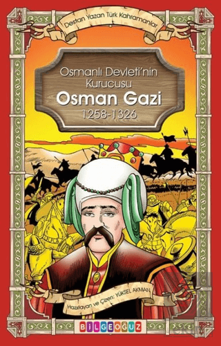 Osman Gazi - Osmanlı Devletinin Kurucusu 1258 - 1326 - Destan Yazan Tü