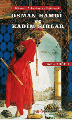 Osman Hamdi ve Kadim Sırlar