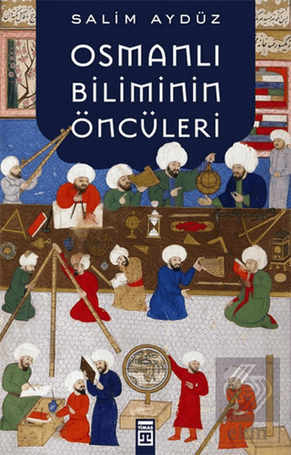 Osmanlı Biliminin Öncüleri