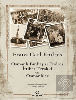 Osmanlı Binbaşısı Endres - İttihat Terakki ve Osma