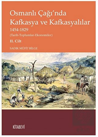 Osmanlı Çağı'nda Kafkasya ve Kafkasyalılar II. Cil