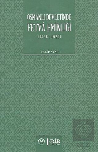 Osmanlı Devletinde Fetva Eminliği (1826-1922)