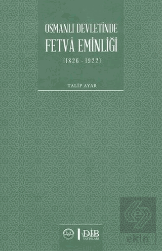 Osmanlı Devletinde Fetva Eminliği (1826-1922)