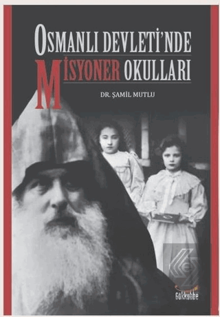 Osmanlı Devleti\'nde Misyoner Okulları