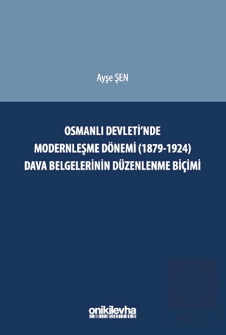 Osmanlı Devletinde Modernleşme Dönemi (1879-1924) Dava Belgelerinin Dü