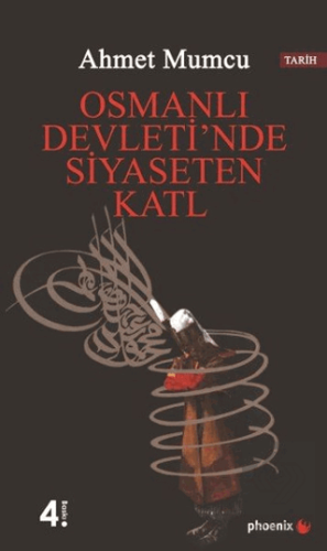 Osmanlı Devleti\'nde Siyaseten Katl