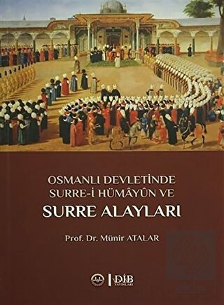 Osmanlı Devletinde Surre-i Hümayun ve Surre Alayla