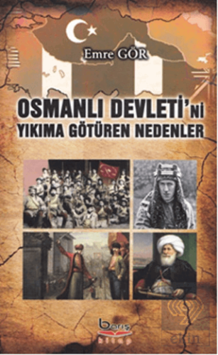 Osmanlı Devleti\'ni Yıkıma Götüren Nedenler