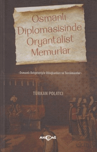 Osmanlı Diplomasisinde Oryantalist Memurlar