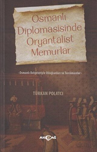 Osmanlı Diplomasisinde Oryantalist Memurlar