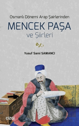 Osmanlı Dönemi Arap Şairlerinden Mencek Paşa ve Şi