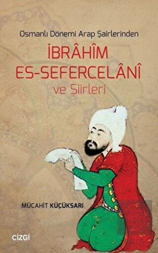 Osmanlı Dönemi Arap Şairlerindenİbrahim Es-Seferc