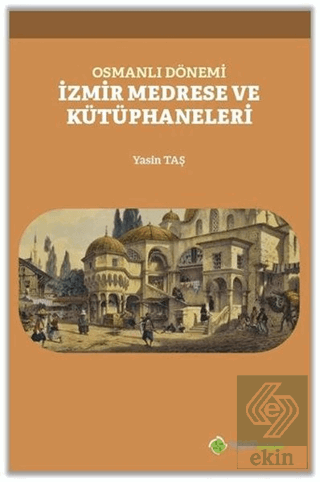 Osmanlı Dönemi İzmir Medrese ve Kütüphaneleri