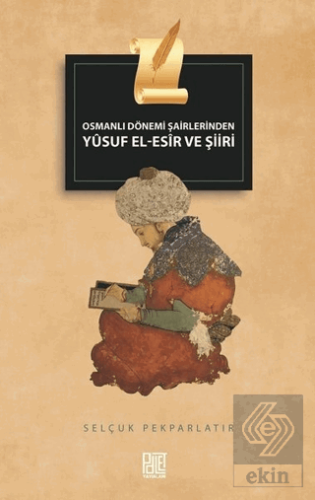 Osmanlı Dönemi Şairlerinden Yusuf El-Esir ve Şiiri