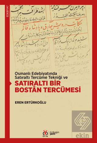 Osmanlı Edebiyatında Satıraltı Tercüme Tekniği ve Satıraltı Bir Bostan